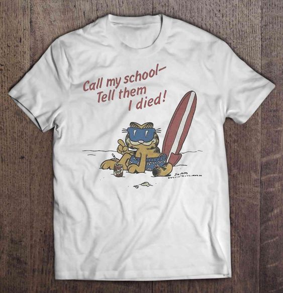 Call My School Tell Them I Died Tshirt