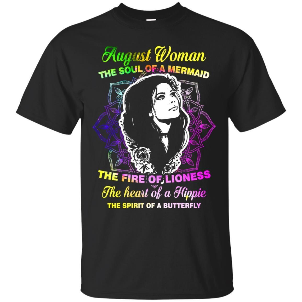 August Woman Shirt The Soul Of A Mermaid The Fire Of Lioness The Heart Of A Hippeie The Spirit Of A Butterfly