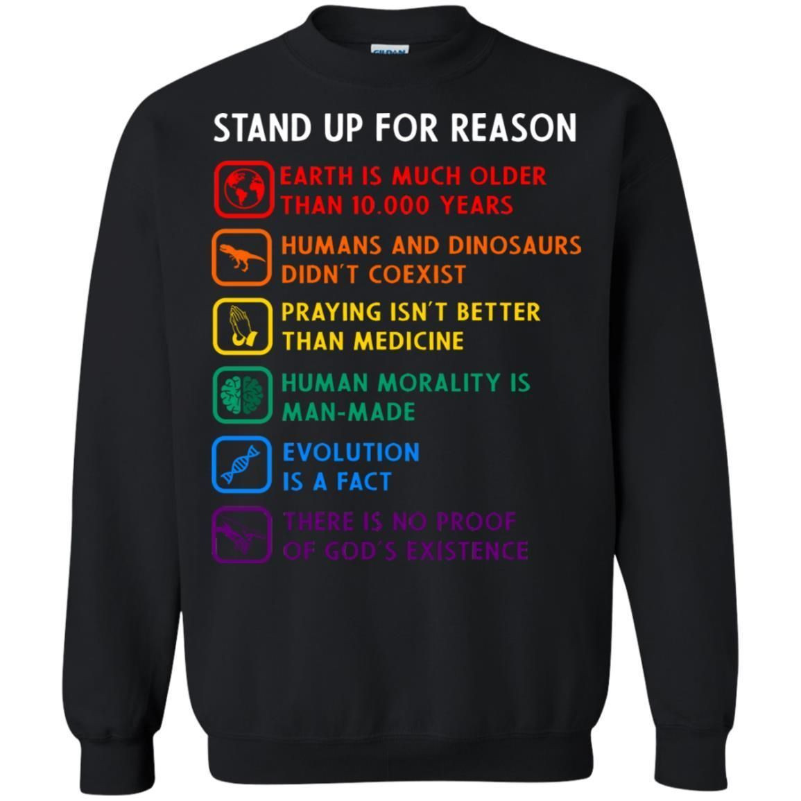 Stand Up For Reason Earth Is Much Older Than 10000 Years Human And Dinosaurs Didnt Coexist Shirt