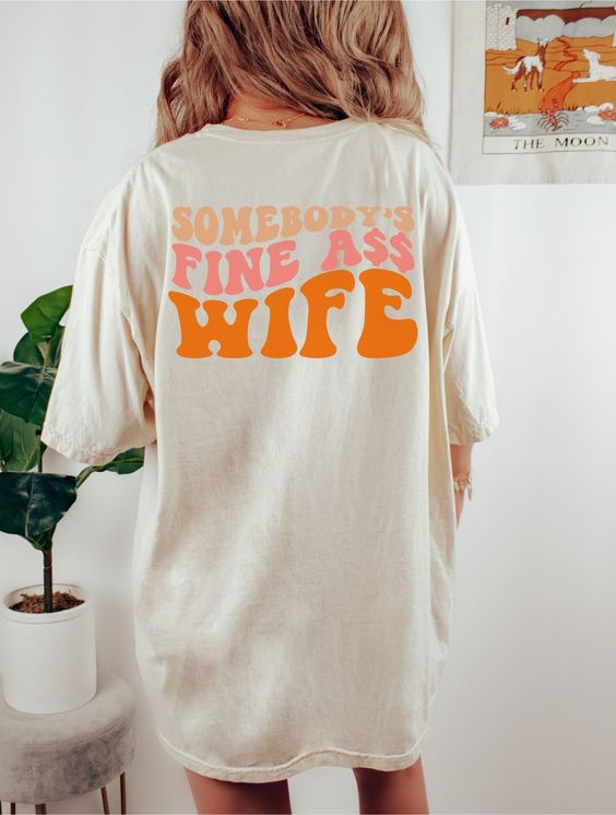 Somebody’s Fine Ass Wife Shirt