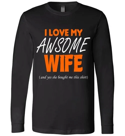 Shop From 1000 Unique Funny I Love My Awsome Wife And She Bought Me This Shirt Long Sleeve