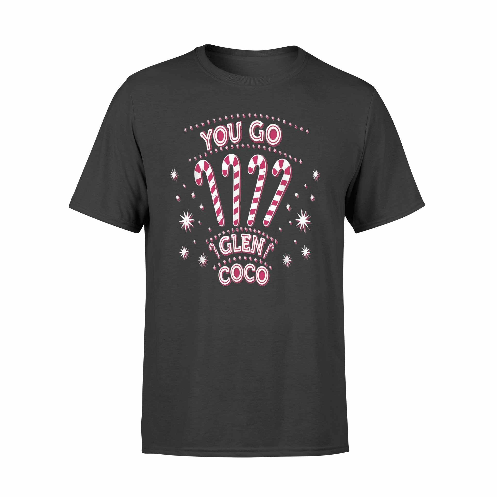 Ugly Christmas T Shirt You Go Glen Coco T-Shirt – Standard T-Shirt