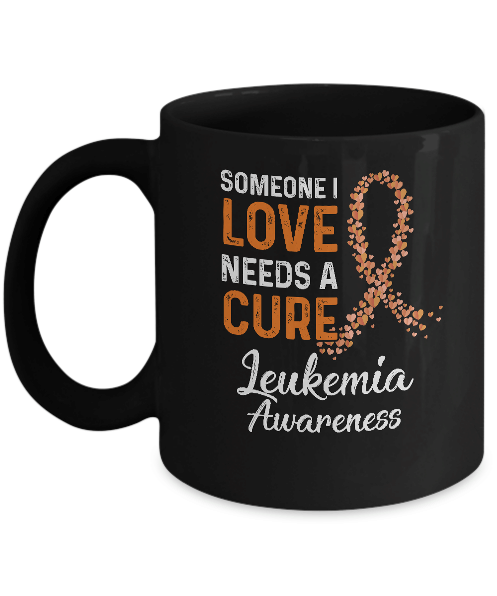 Someone I Love Needs Cure Leukemia Awareness Warrior Mug