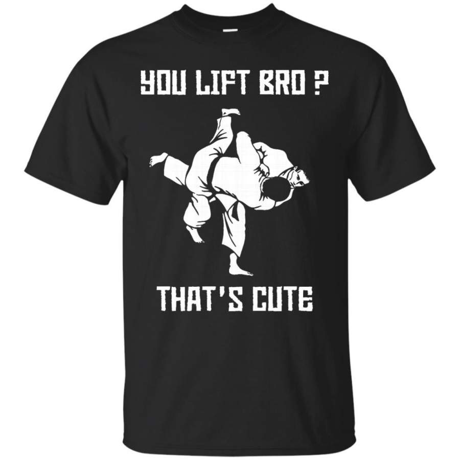 You lift Bro That’s cute BJJ T-shirt