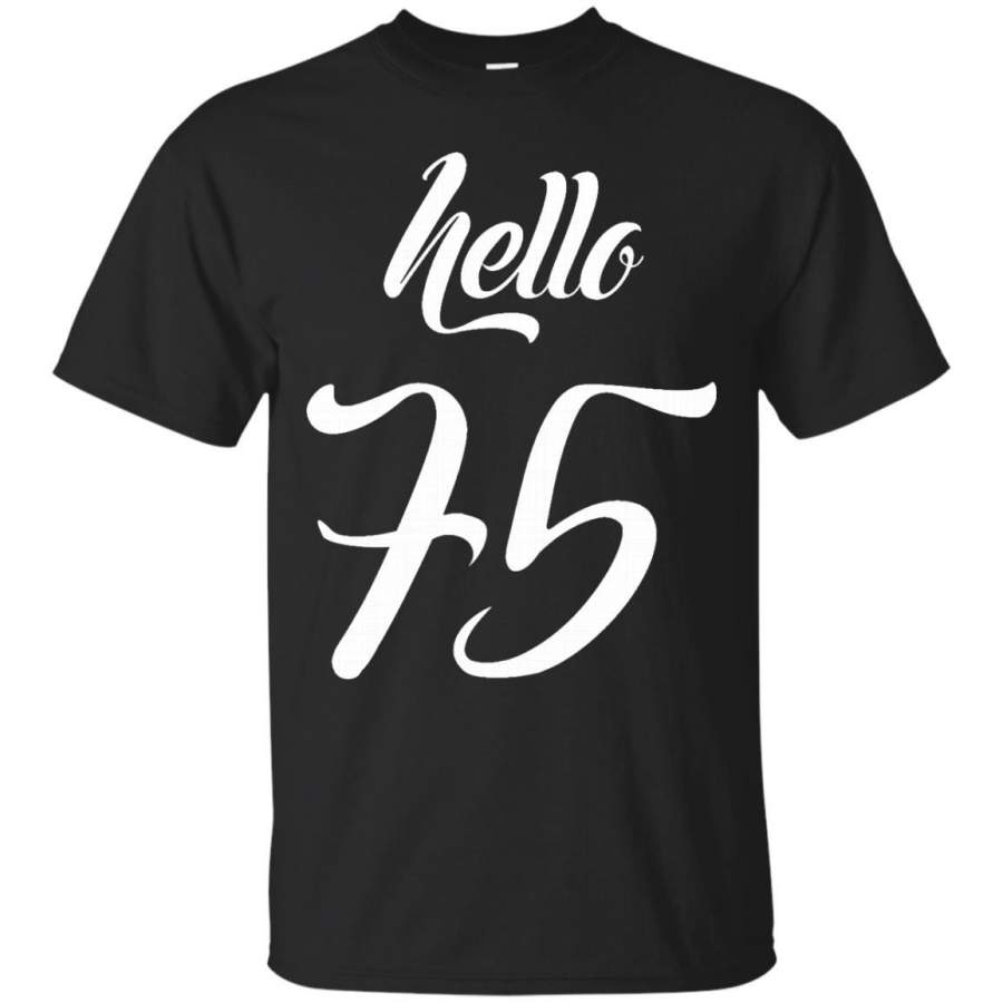 Birthday gift – Hello 75 years old T-shirt