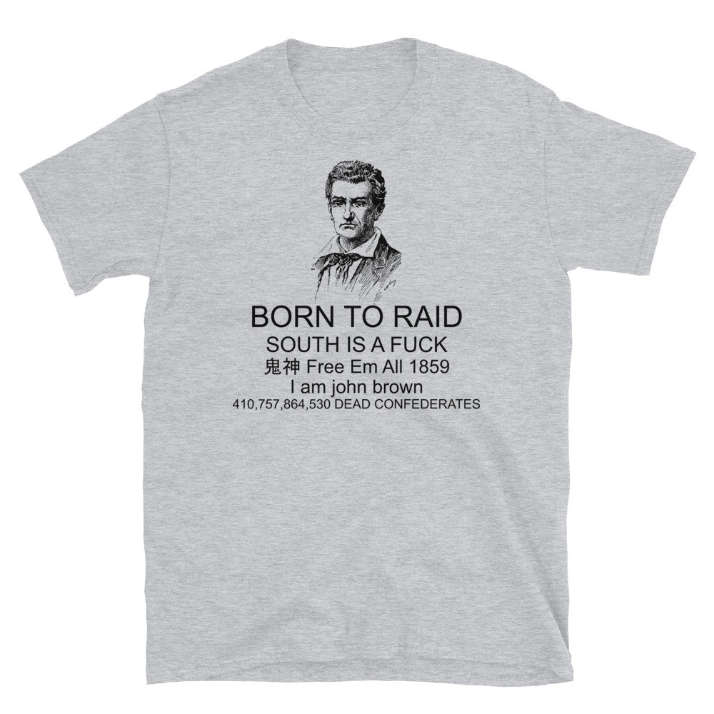 Born To Raid – John Brown, Historical, Meme T-Shirt