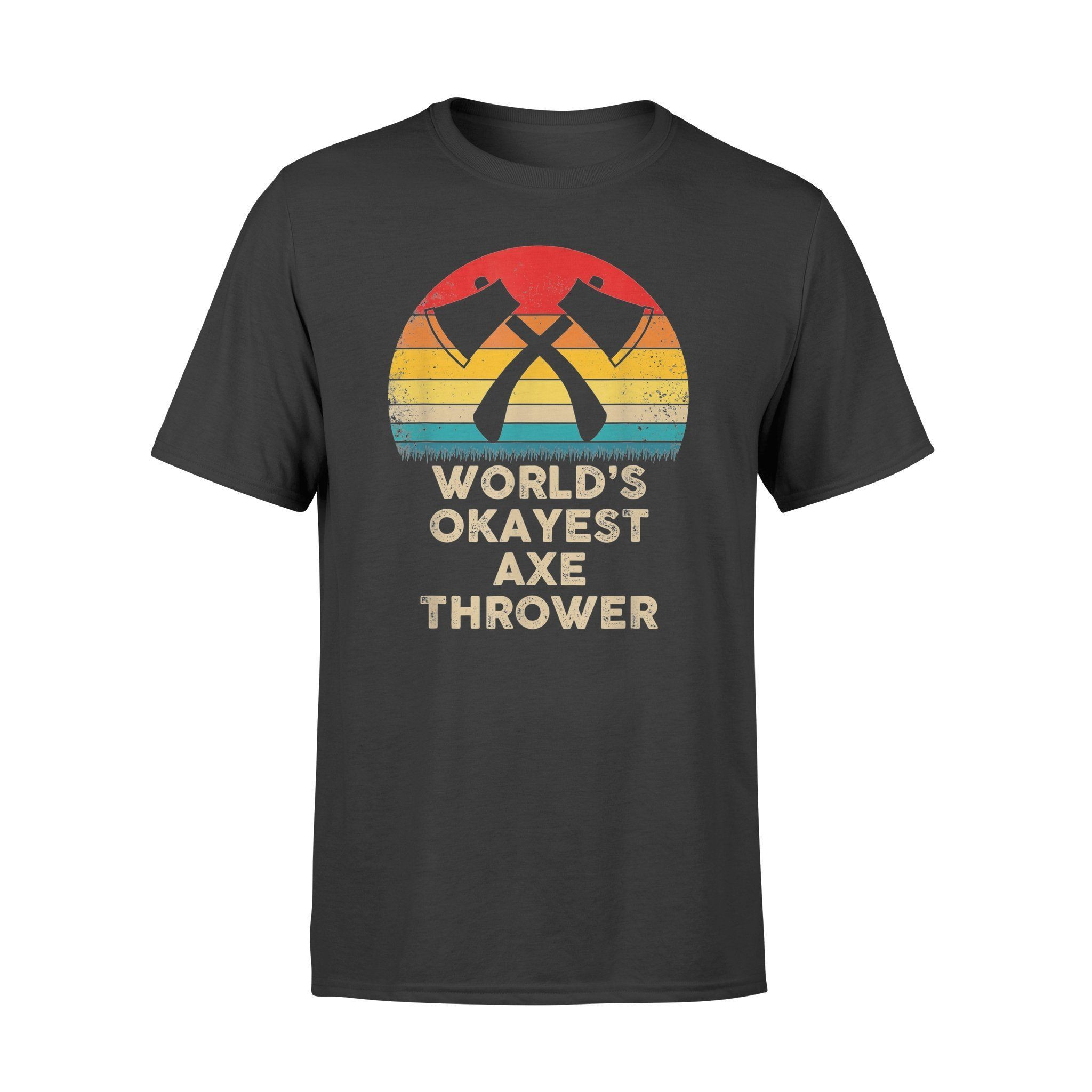 Axe Throwing – Worlds Okayest Axe Thrower T-Shirt – Standard T-Shirt