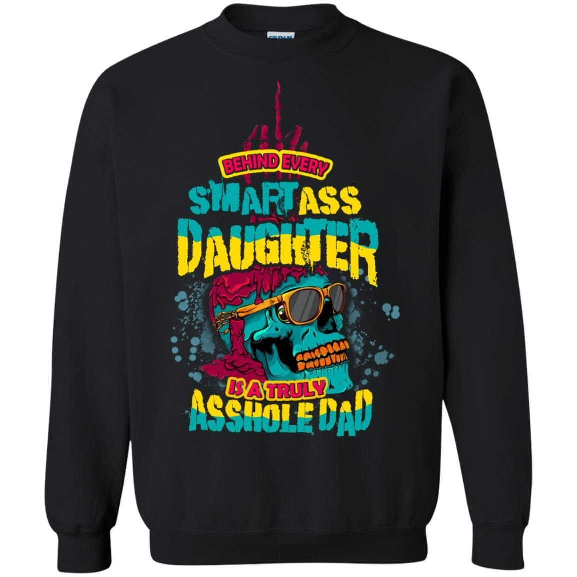 Behind Every Smart Daughter Is A Truly Dad Family Shirt