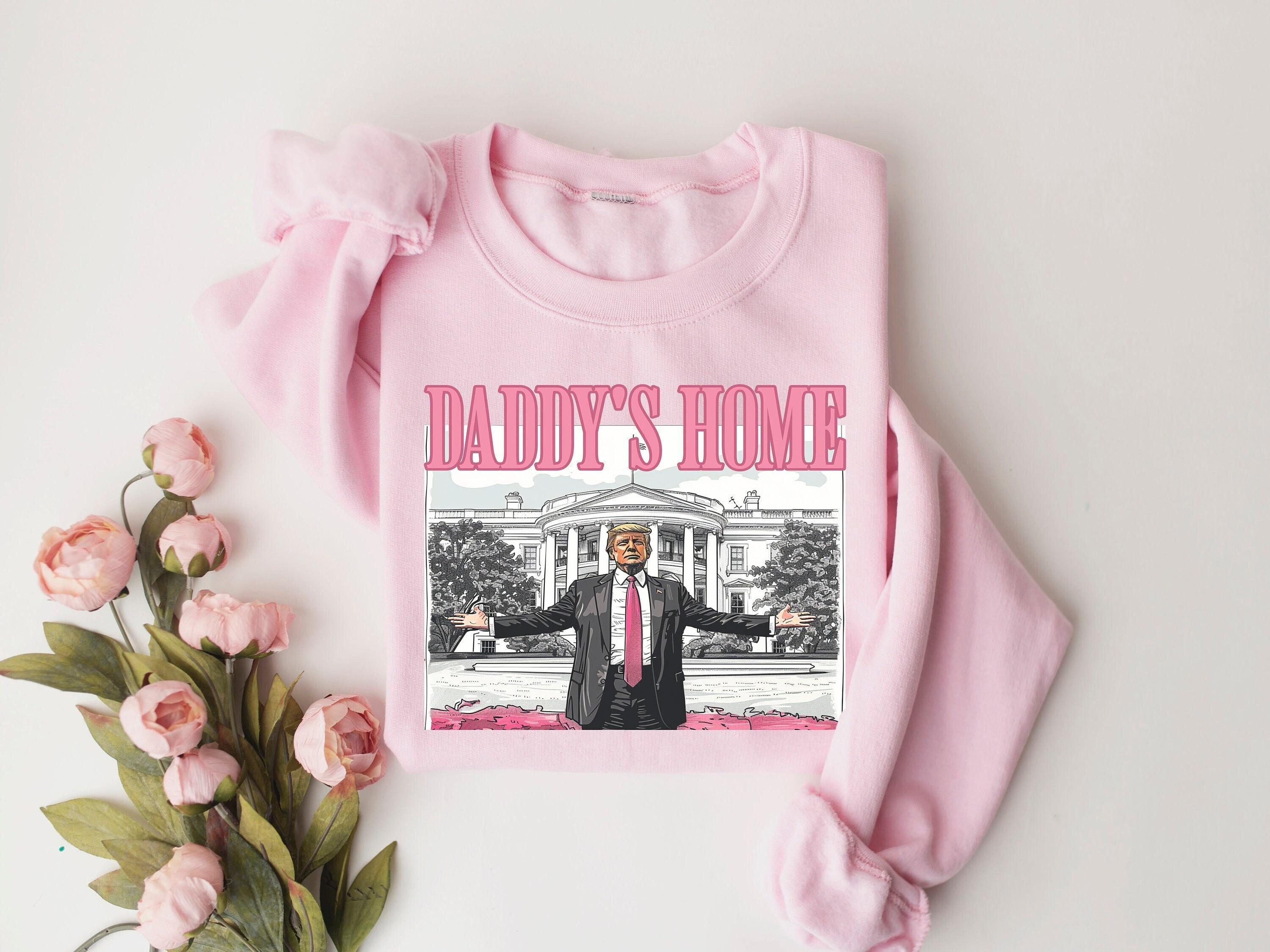 Daddys Home Sweatshirt, White House Trump 2024 Sweatshirt, Get In Losers Sweatshirt