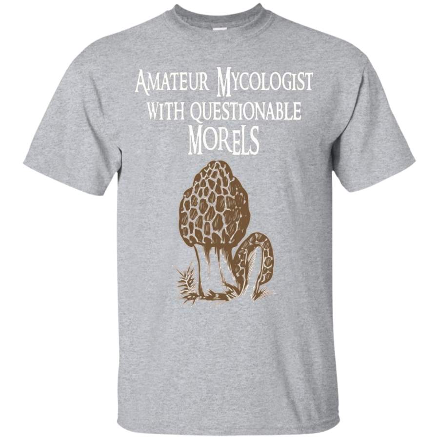 Amateur Mycologist With Questionable Morels T-shirt Mushroom