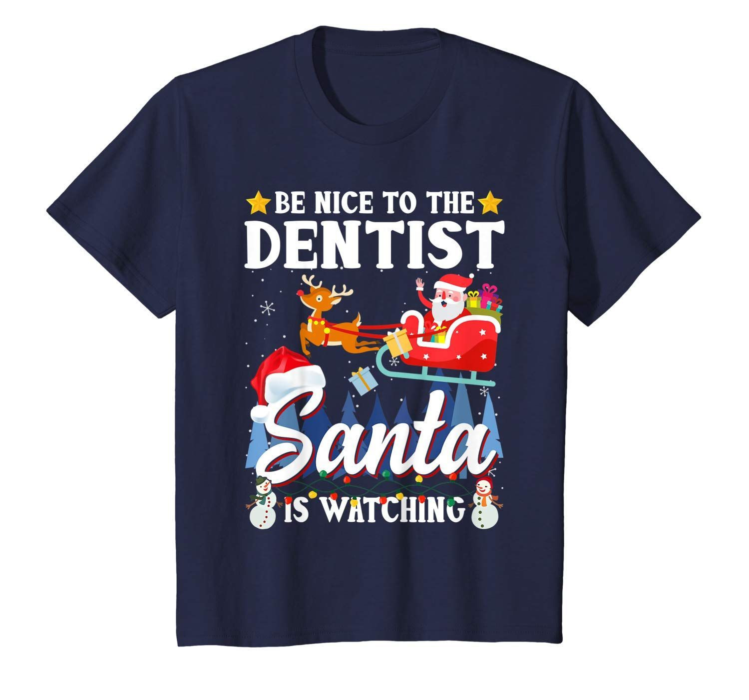 Santa Watching Tee Xmas Be Nice To The Dentist Tshirt 5084