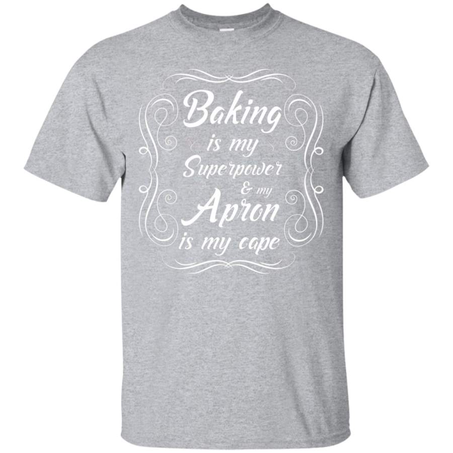 Baking is My Superpower Apron is My Cape Baking T-Shirt