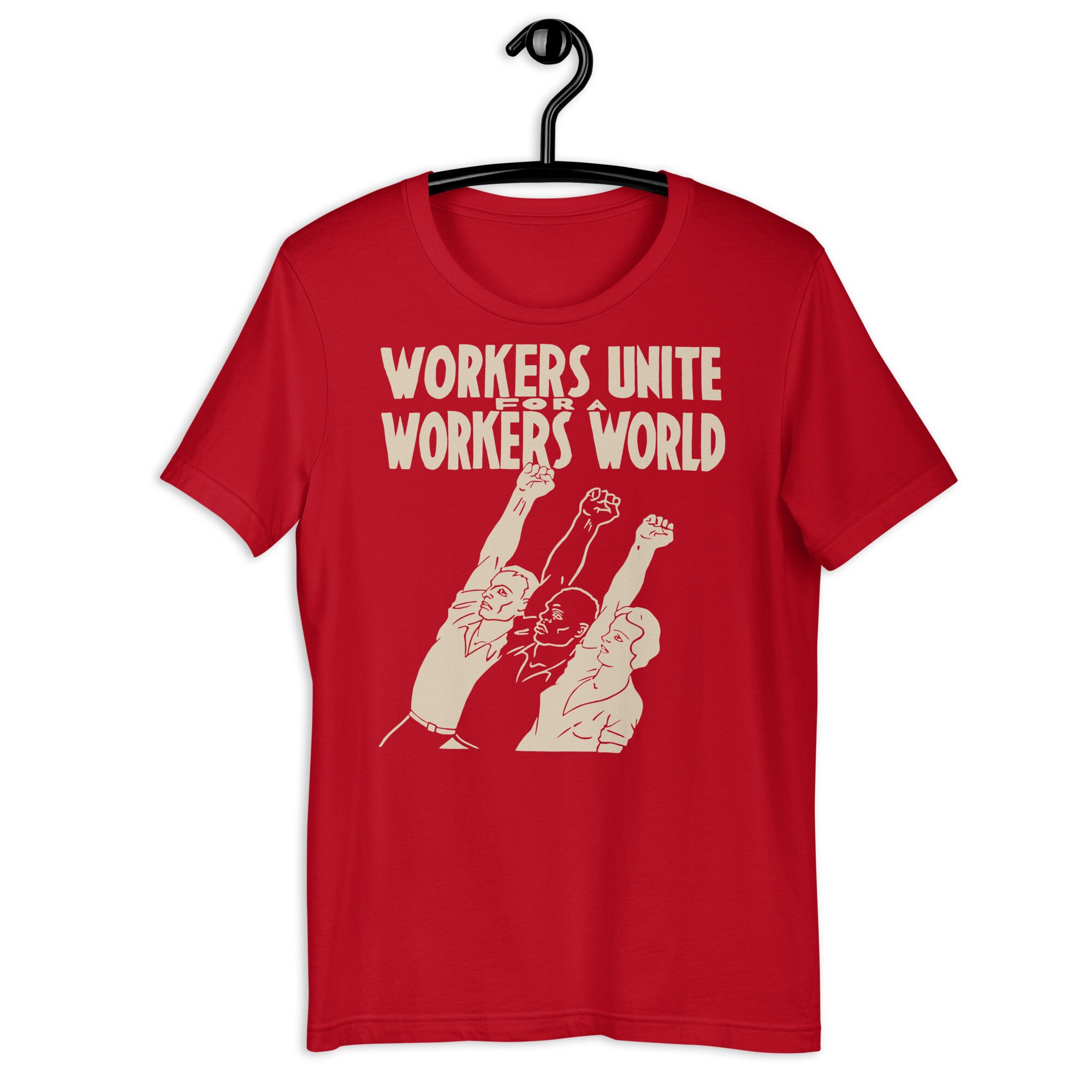 Workers Unite For A Workers World – Socialist, Leftist, Workers of the World Unite T-Shirt