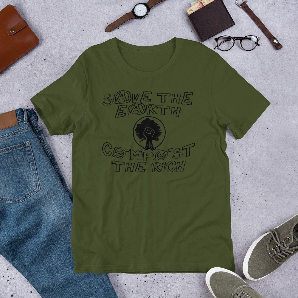 Save The Earth, Compost the Rich – Climate Change T-Shirt