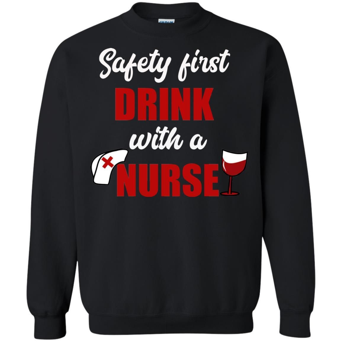 Safety First Drink With A Nurse Wine Nursing Shirt