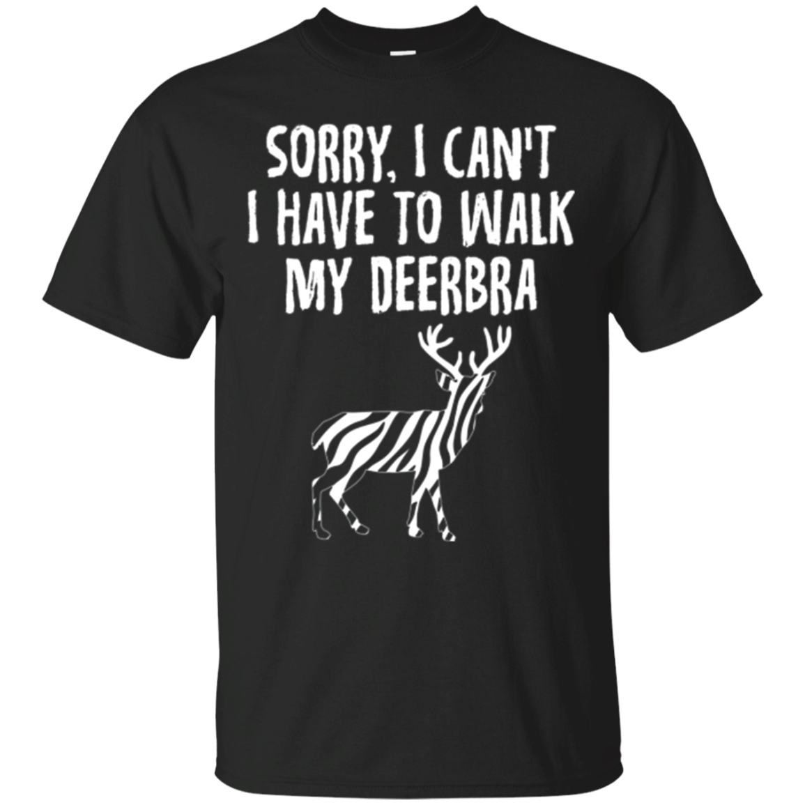 Sorry I Cant I Have To Walk My Deerbra T-Shirt