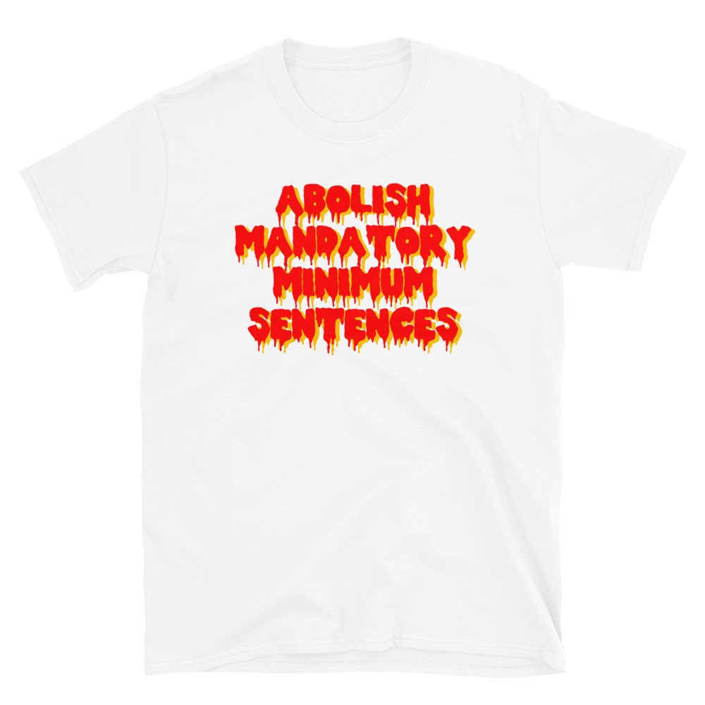 Abolish Mandatory Minimum Sentences – Prison Reform T-Shirt