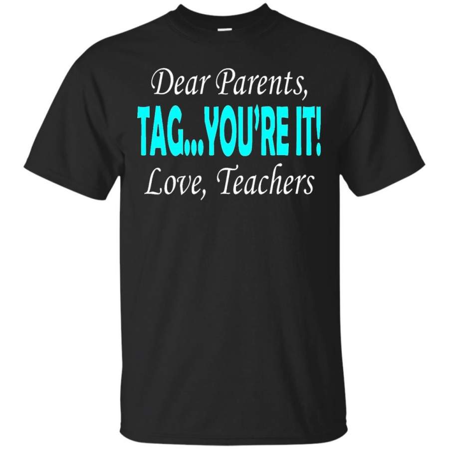 Dear Parents Tag You’re It Love Teachers Cool Trending Shirt