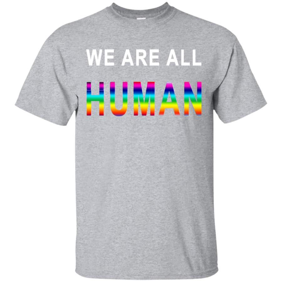 WE ARE ALL HUMAN LGBT SHIRT – PRIDE SHIRT