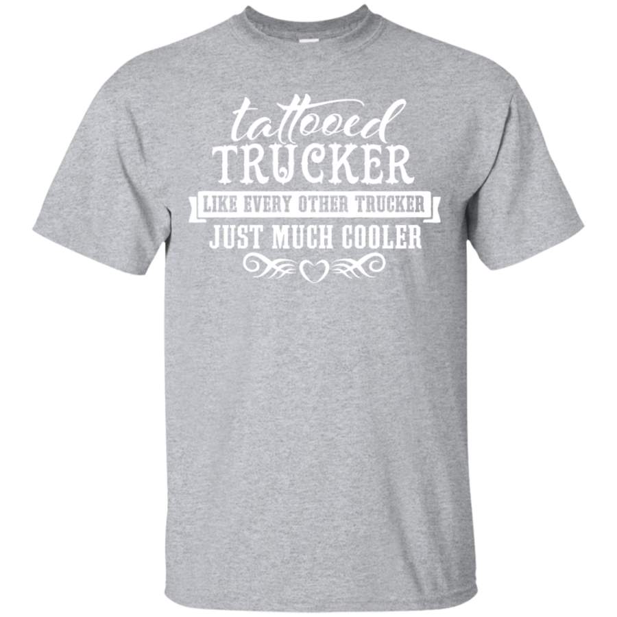 Trucker T-Shirt – Tattooed Truckers are Cooler