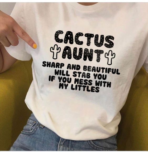 Cactus Aunt Sharp And Beautiful Will Stab You If You Mess With My Littles Tshirt