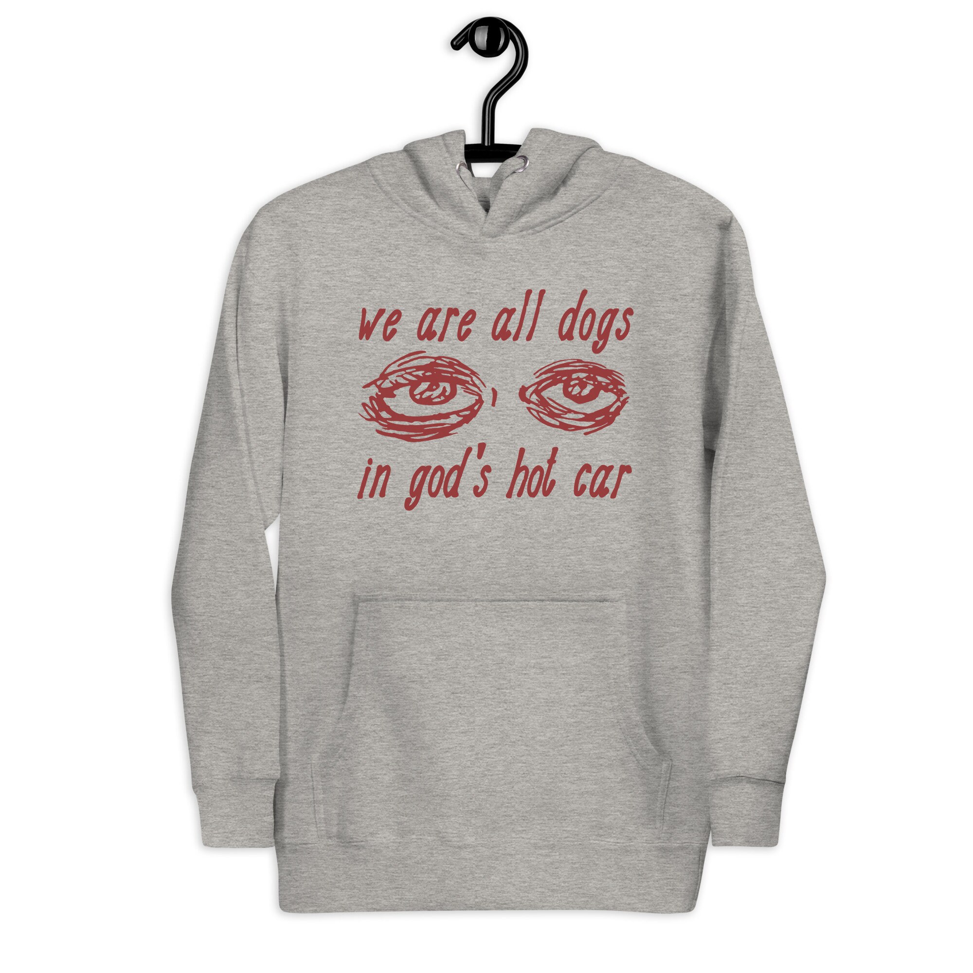 We Are All Dogs In God’s Hot Car – Oddly Specific Meme Hoodie