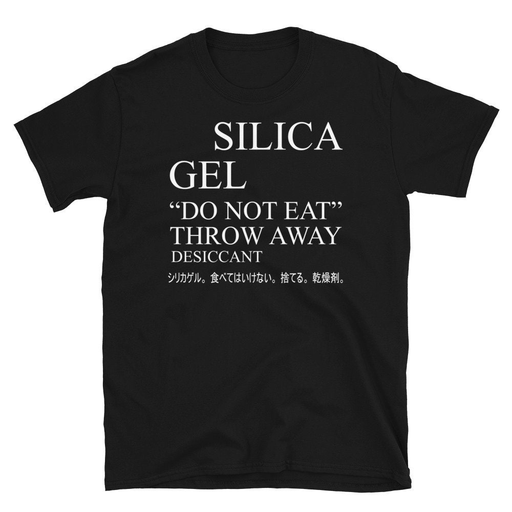 Silica Gel Do Not Eat – Meme, Aesthetic, Ironic, Oddly Specific, Japanese T-Shirt