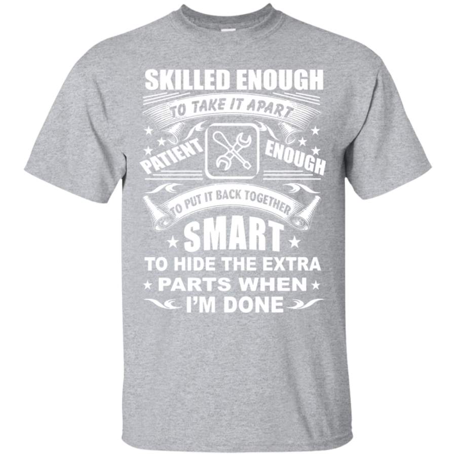 Skilled Enough To Take It Apart Mechanic T Shirt