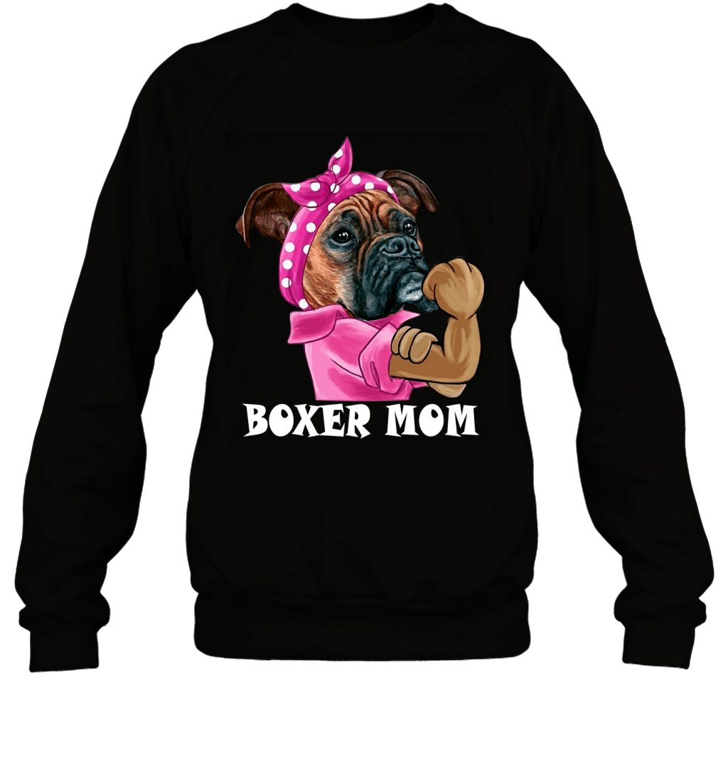 Boxer Mom Strong Funny Dog Lovers Mothers Day Gift Shirt Sweatshirt