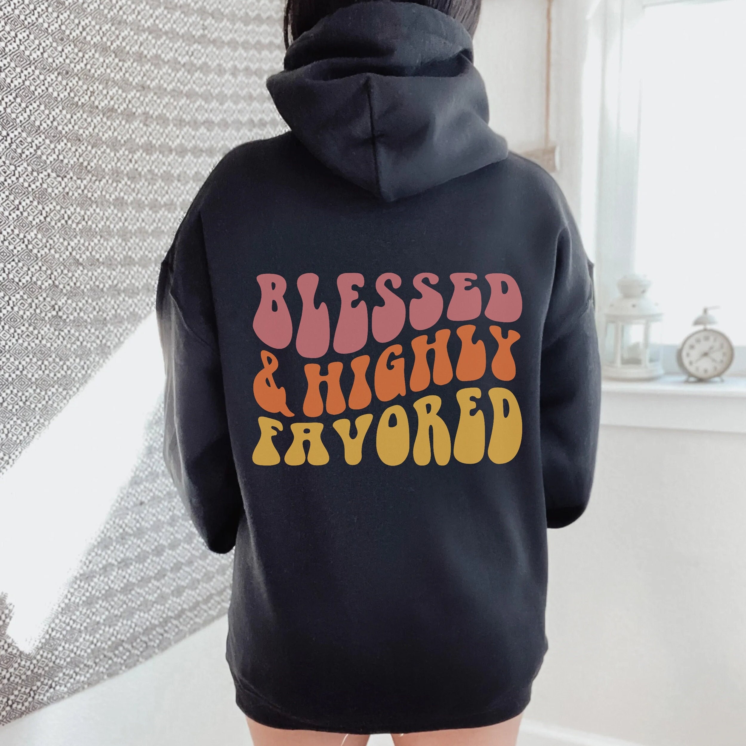 Blessed & Highly Favored Hoodie Preppy Sweatshirt Women Trendy Hoodies VSCO Hoodie Tumblr Positive Hoodie Inspirational Shirt Preppy Hoodie