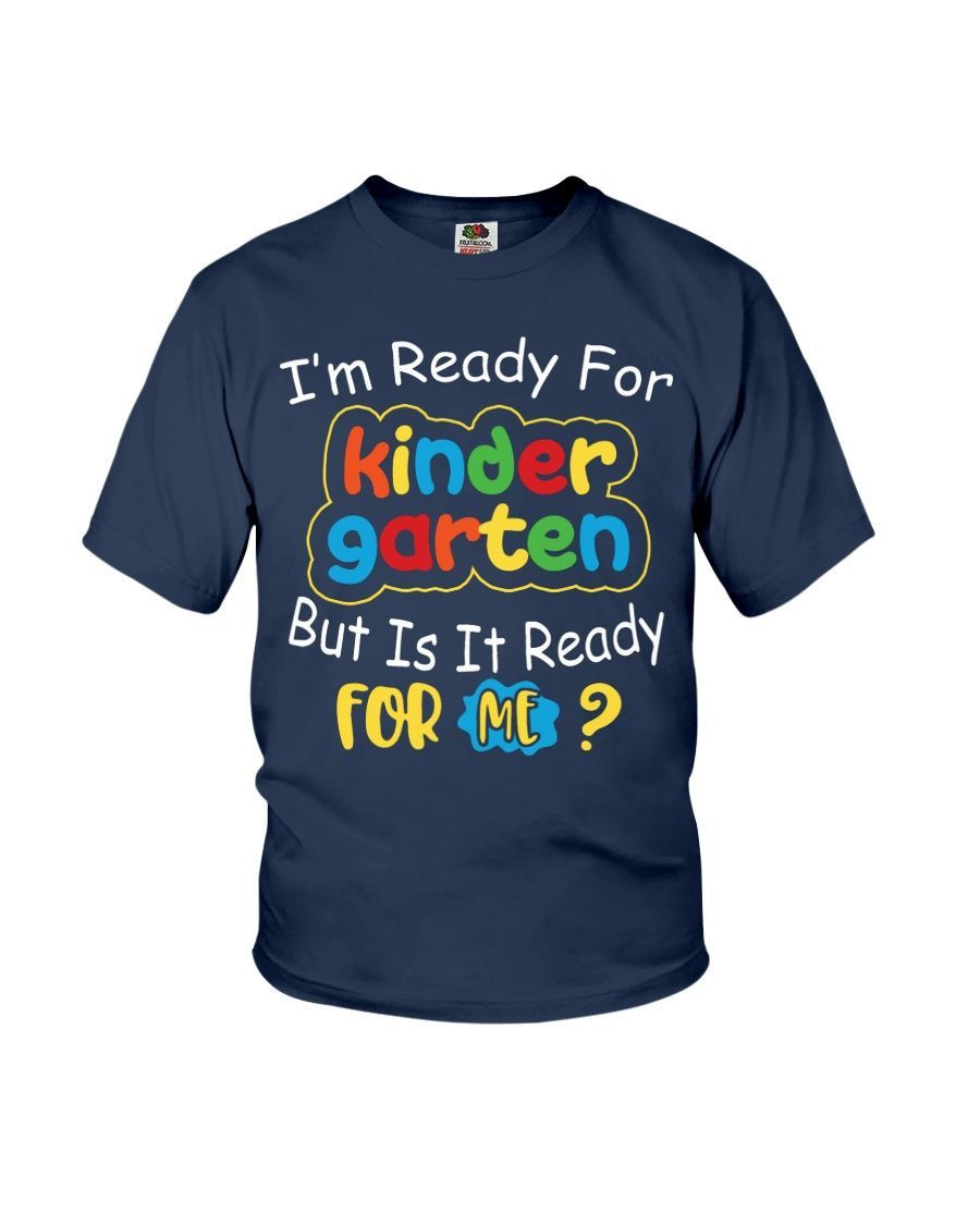 Back To School 2021 – I Am Ready For Kinder Garten But Is It Ready For Me Back To School Shirt For Kids And Teachers