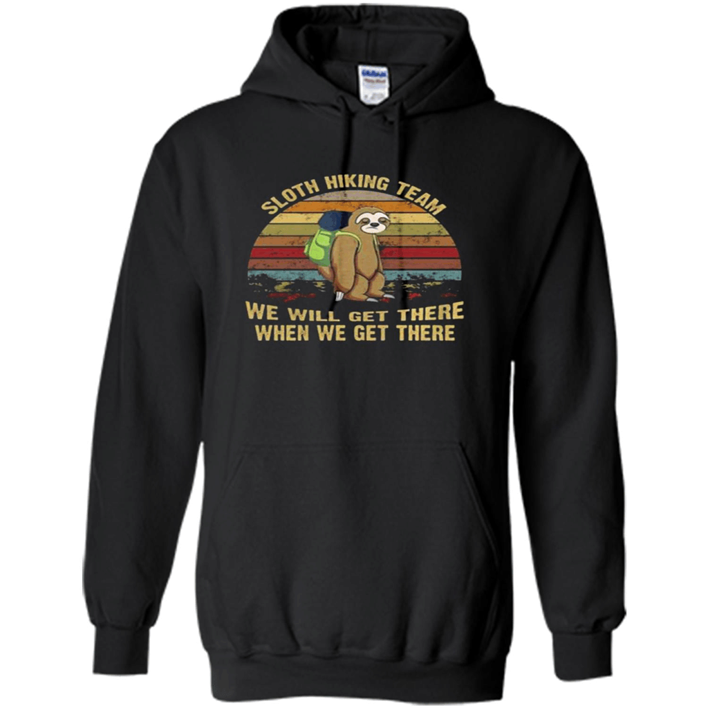 Sloth Hiking Team We Will Get There Shirt – Hoodie