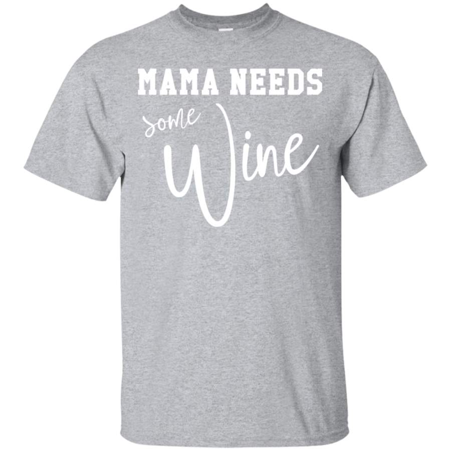 Women’s Mama Needs Some WINE T-Shirt