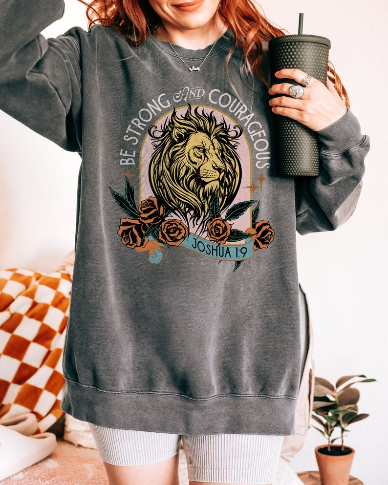 Be Strong And Courageous Faith Sweatshirt