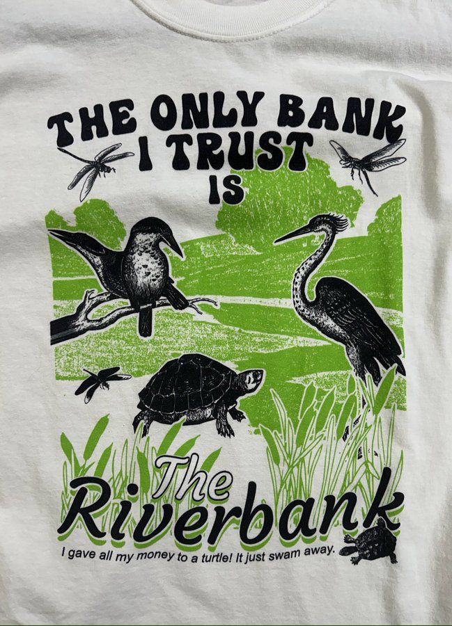 The Only Bank I Trust Is The Riverbank Tee Shirt Outfits, Shirt Outfit Idea