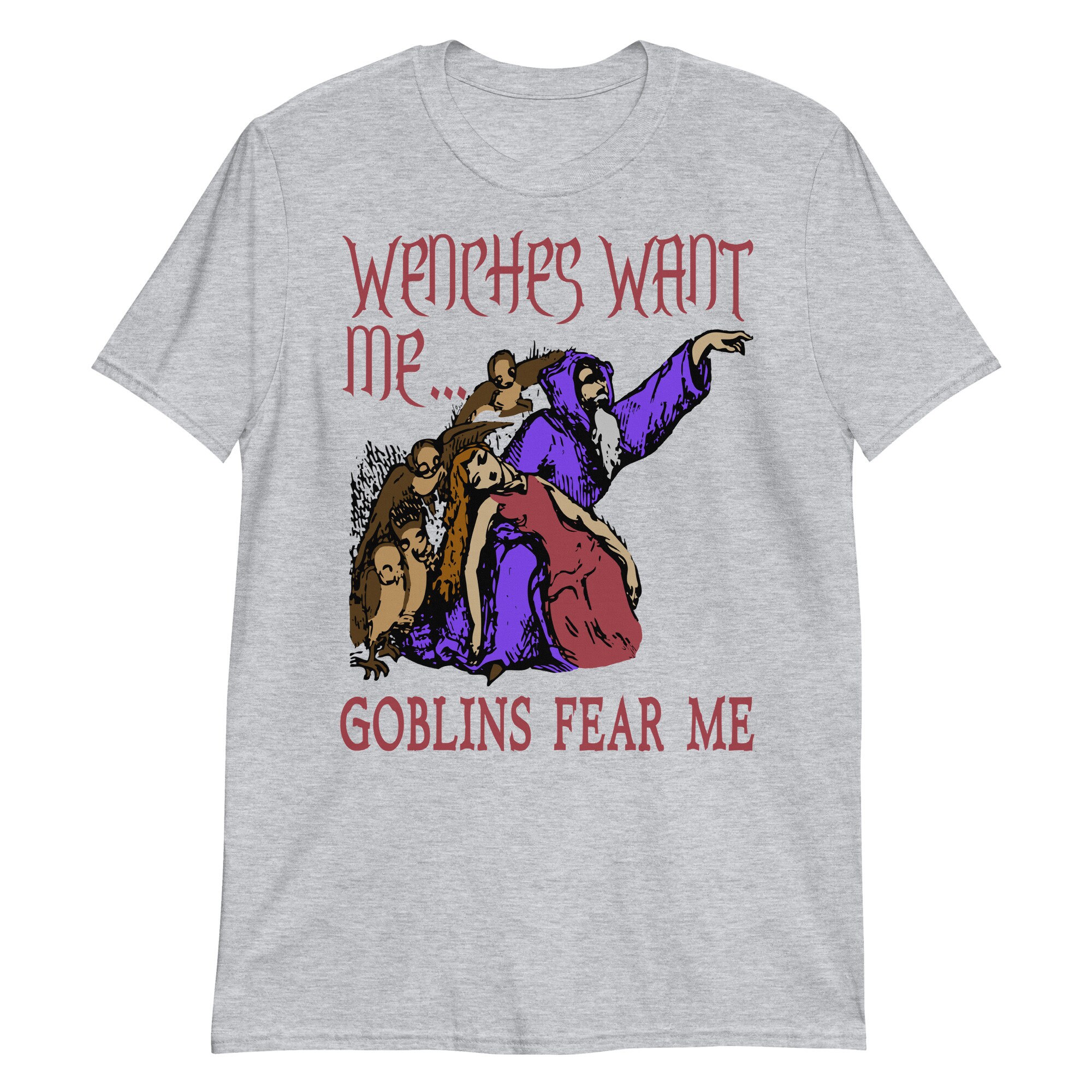 Wenches Want Me Goblins Fear Me – Meme, Wizard, Parody T-Shirt