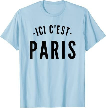 This Is Paris Ici C’Est Paris – Bonjour And Welcome To Paris T-Shirt