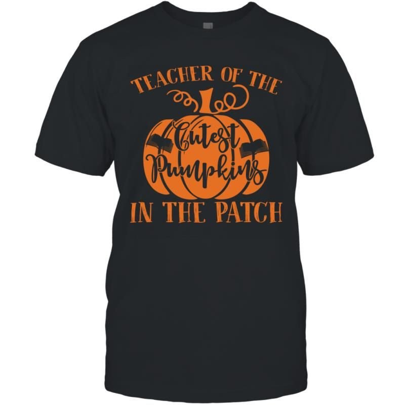 Teacher Of The Cutest Pumpkins In The Patch Funny Halloween Shirt T-Shirt