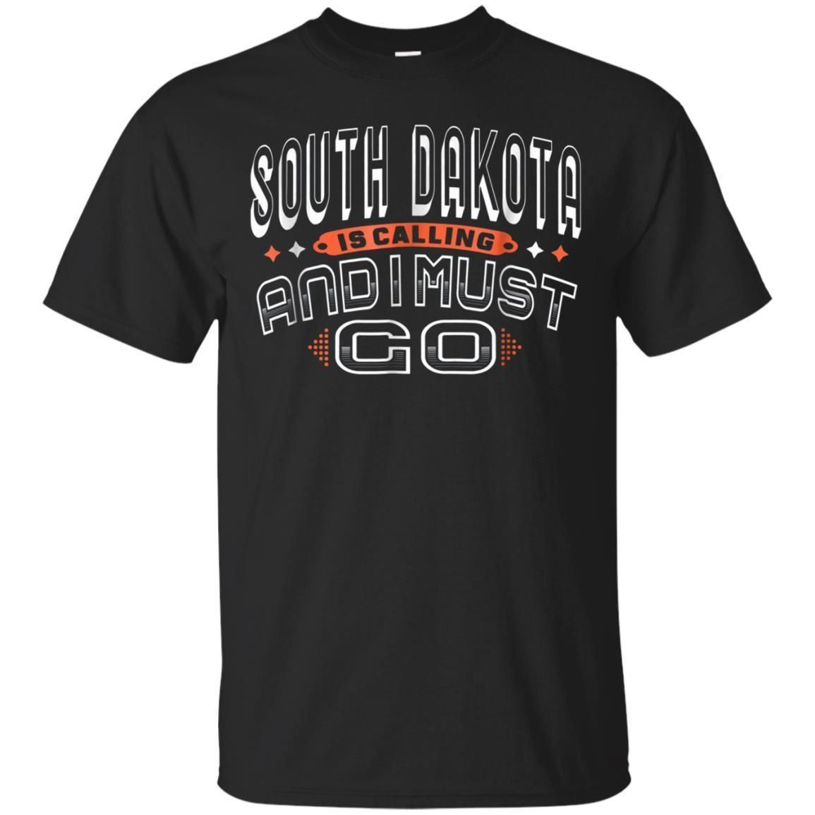 South Dakota Is Calling And I Must Go Travel Shirt