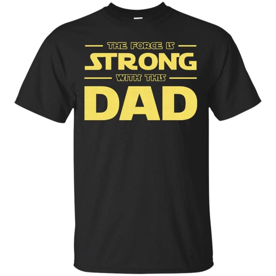 The force is strong with this dad T-shirt