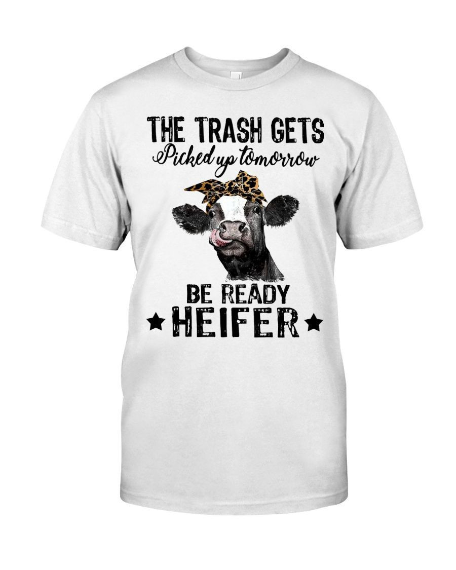 The Trast Gets Picked Up Tomorrow Be Ready Heifer Funny Sarcasm Cows Lovers Women Shirts