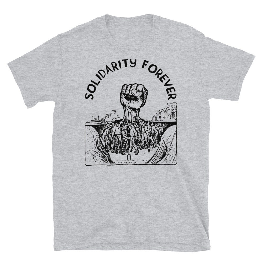 Solidarity Forever – IWW, Labor Union, Socialist, Leftist T-Shirt