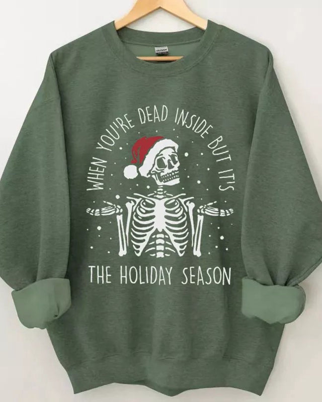 When You’Re Dead Inside But It’S The Holiday Season Sweatshirt