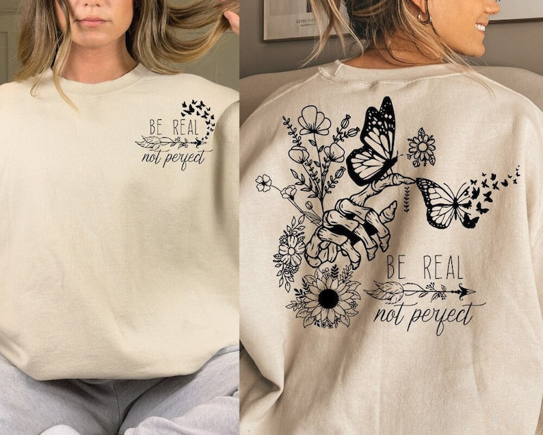 Be Real Not Perfect Sweatshirt