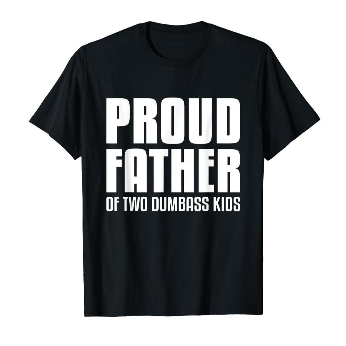 roud Father Of Two Dumbass T-Shirt DRG Fathers Day Gift Dad T-Shirt DRG