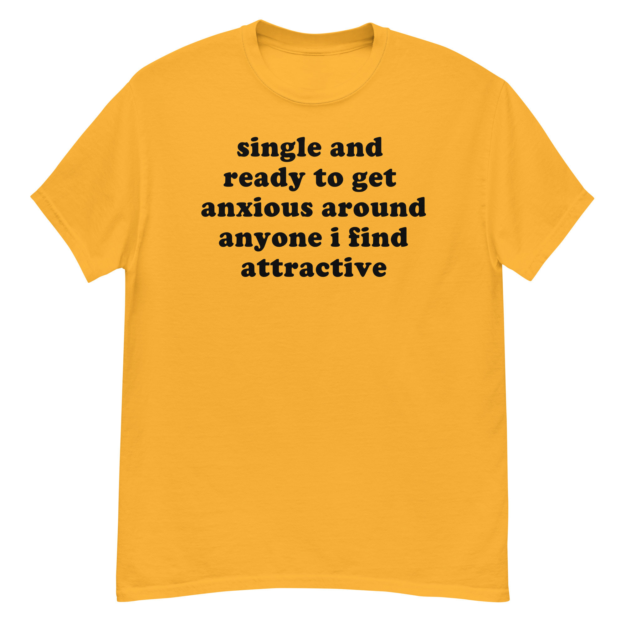 Single And Ready To Get Anxious – Introverted, Oddly Specific Meme T-Shirt