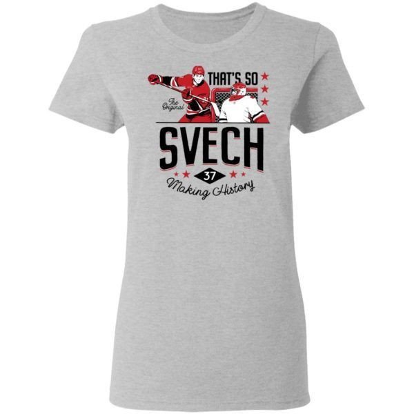 Thats So Svech Making History Shirt