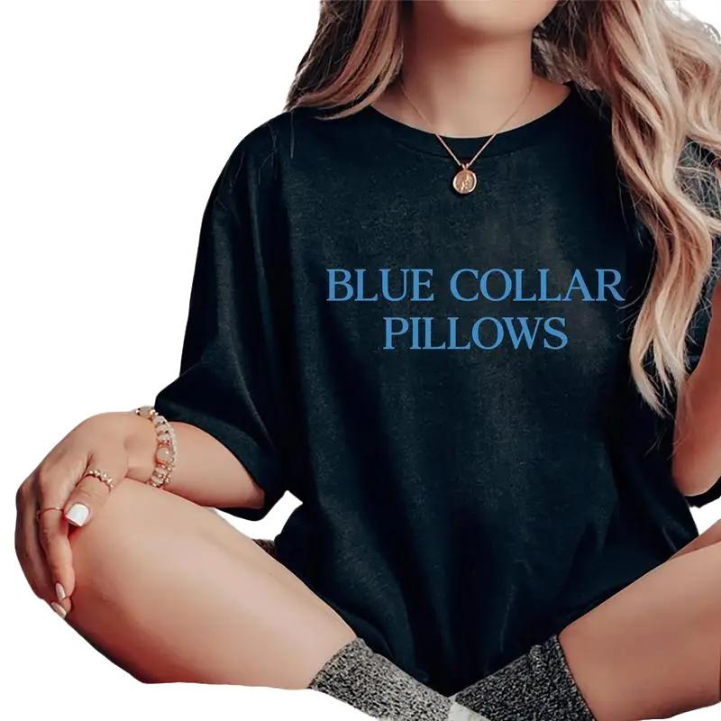 Blue Collar Pillows Shirt, Blue Collar Wife Shirt, Blue Collar Girlfriend Graphic Printed T-shirt, Funny Wife, Girlfriend Comfort Shirts, Soft Fabric Shirt For Her, Women’s Tops