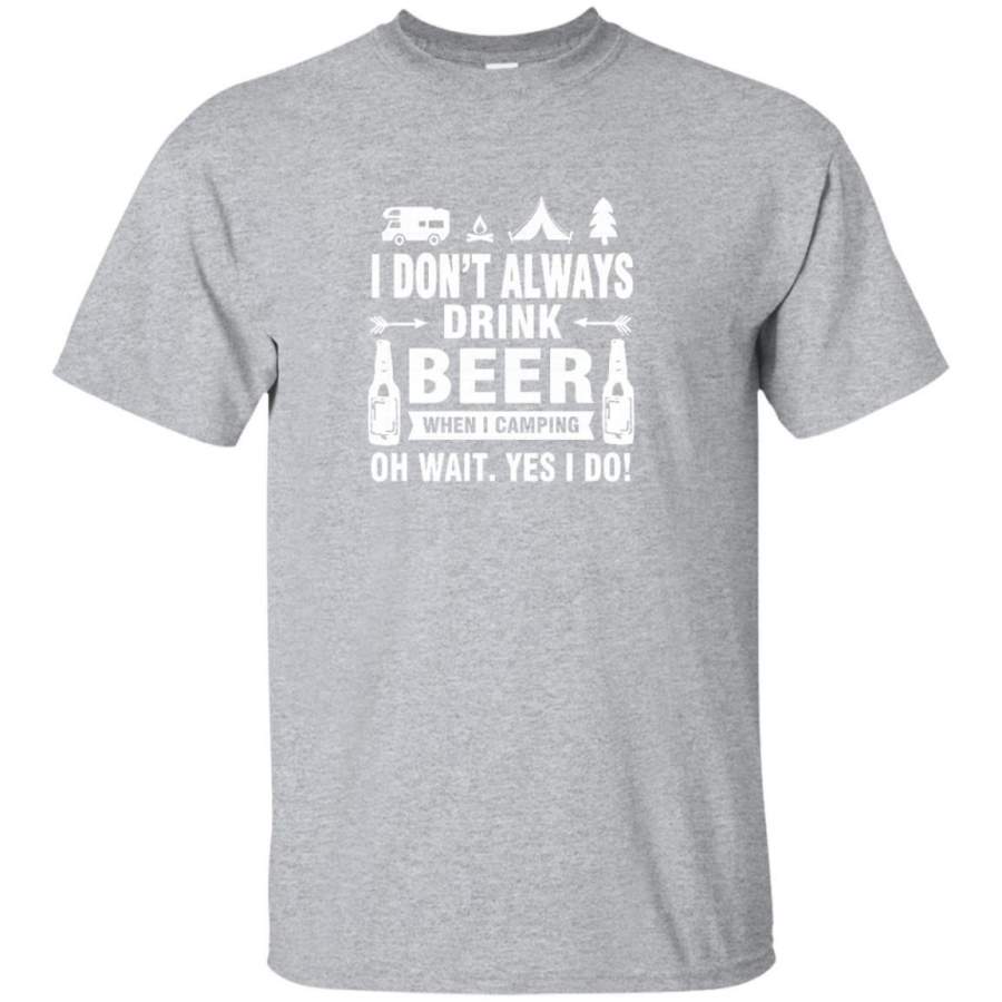 Camping Tshirt I Dont Always Drink When I Camping T-Shirt