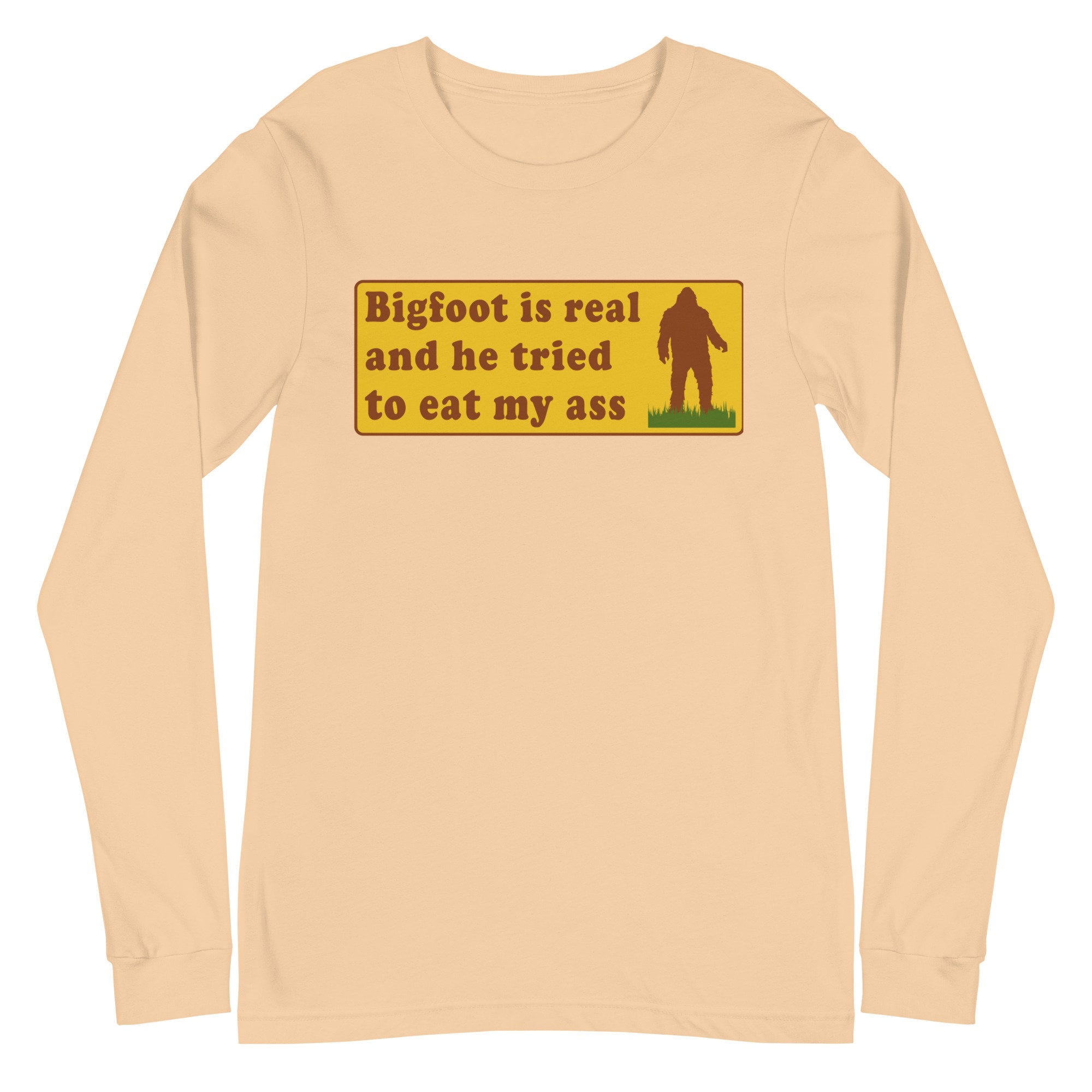 Bigfoot Is Real And He Tried To Eat My Ass – Cursed Meme, Oddly Specific, Sasquatch Long Sleeve Shirt